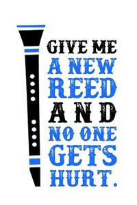 Give Me a New Reed and No One Gets Hurt: Musical Blank Lined Journal for Musician or Woodwind Player