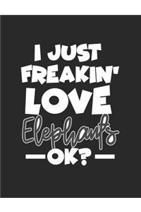 I Just Freakin' Love Elephants Ok?