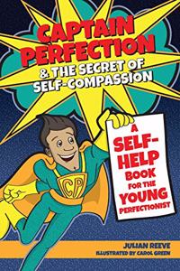 Captain Perfection and the Secret of Self-Compassion