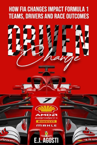 Driven by Change: How FIA Changes Impact Formula 1 Teams, Drivers and Race Outcomes