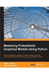 Mastering Probabilistic Graphical Models using Python