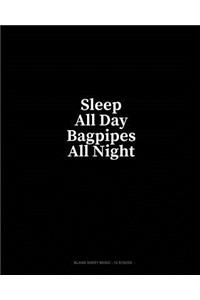 Sleep All Day Bagpipes All Night: Blank Sheet Music - 12 Staves