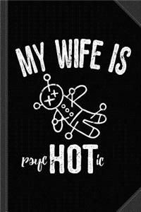 My Wife Is Psychotic Hot Journal Notebook
