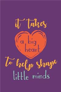 It Takes a Big Heart to Help Shape Little Minds