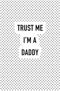 Trust Me I'm a Daddy