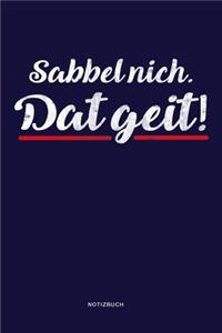 Sabbel nich. Dat geit! Notizbuch