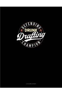 Defending Drunk Drafting Champion