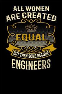 All Women Are Created Equal But Then Some Become Engineers