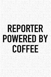 Reporter Powered by Coffee