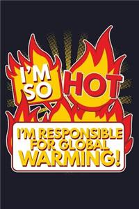 I'm So Hot I'm Responsible for Global Warming!
