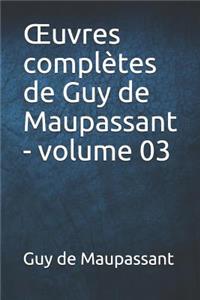 OEuvres complètes de Guy de Maupassant - volume 03