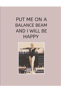 Put Me on a Balance Beam and I Will Be Happy