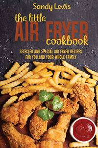 The Little Air Fryer Cookbook