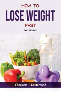 How To Lose Weight Fast