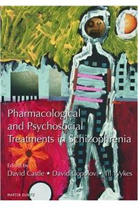 Pharmacological and Psychosocial Treatments in Schizophrenia