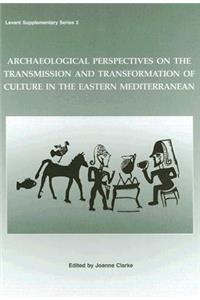 Archaeological Perspectives on the Transmission and Transformation of Culture in the Eastern Mediterranean