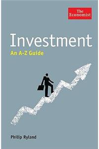 Economist: Investment: An A-Z Guide