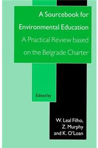 A Sourcebook for Environmental Education: A Practical Review Based on the Belgrade Charter