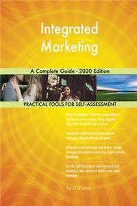 Integrated Marketing A Complete Guide - 2020 Edition