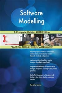 Software Modelling A Complete Guide - 2020 Edition