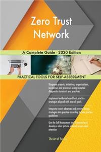 Zero Trust Network A Complete Guide - 2020 Edition