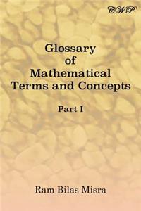 Glossary of Mathematical Terms and Concepts (Part I)