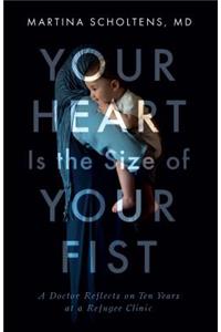Your Heart Is the Size of Your Fist