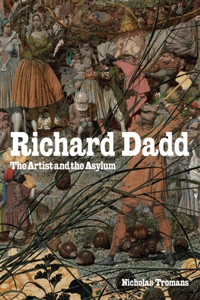 Richard Dadd: The Artist and the Asylum