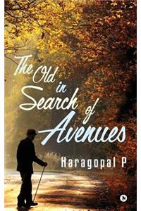 Old in Search of Avenues