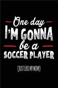 One Day I'm Gonna Be A Soccer Player (Just Like My Mom!)