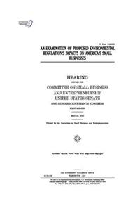 An examination of proposed environmental regulation's impacts on America's small businesses