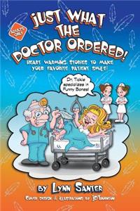 Just What The Doctor Ordered: Heart Warming Stories To Make Your Favorite Patient Smile