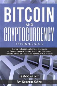 Bitcoin and Cryptocurrency Technologies: Bitcoin and Cryptocurrency Investing, Cryptocurrency Book for Beginners