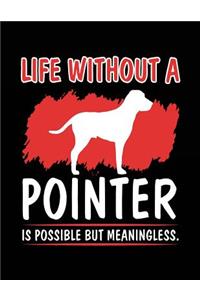 Life Without A Pointer Is Possible But Meaningless.