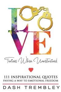 Love Thrives When Unrestrained 111 Inspirational Quotes Series Collection