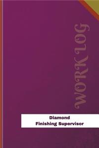 Diamond Finishing Supervisor Work Log
