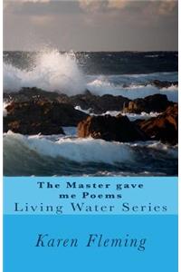 Master Gave Me Poems: Living Water 2