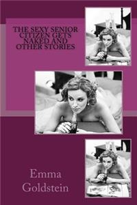 The Sexy Senior Citizen Gets Naked and Other Stories