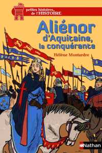 Alienor d'Aquitaine, la conquerante