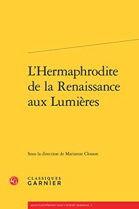 L'Hermaphrodite de la Renaissance Aux Lumieres