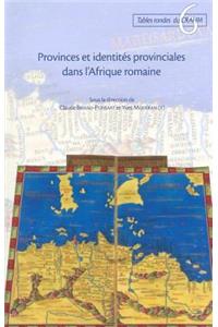 Provinces Et Identites Provinciales Dans l'Afrique Romaine