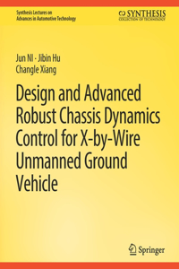 Design and Advanced Robust Chassis Dynamics Control for X-By-Wire Unmanned Ground Vehicle