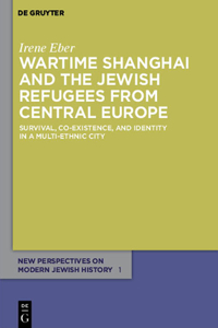 Wartime Shanghai and the Jewish Refugees from Central Europe