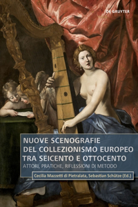 Nuove Scenografie del Collezionismo Europeo Tra Seicento E Ottocento