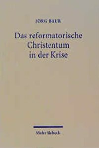 Das reformatorische Christentum in der Krise