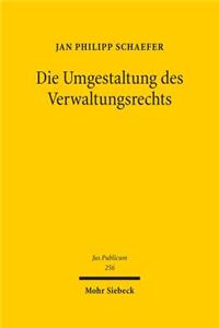 Die Umgestaltung des Verwaltungsrechts