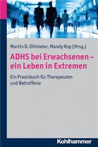 Adhs Bei Erwachsenen - Ein Leben in Extremen