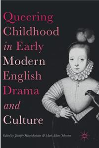 Queering Childhood in Early Modern English Drama and Culture