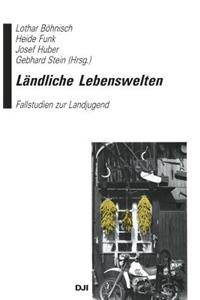 Landliche Lebenswelten: Fallstudien Zur Landjugend