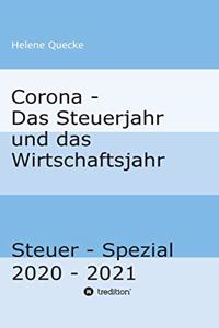 Corona - Das Steuerjahr und das Wirtschaftsjahr: Steuer - Spezial 2020 - 2021